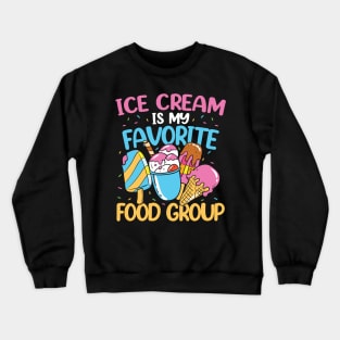 Ice Cream is My Favorite Food Group Crewneck Sweatshirt